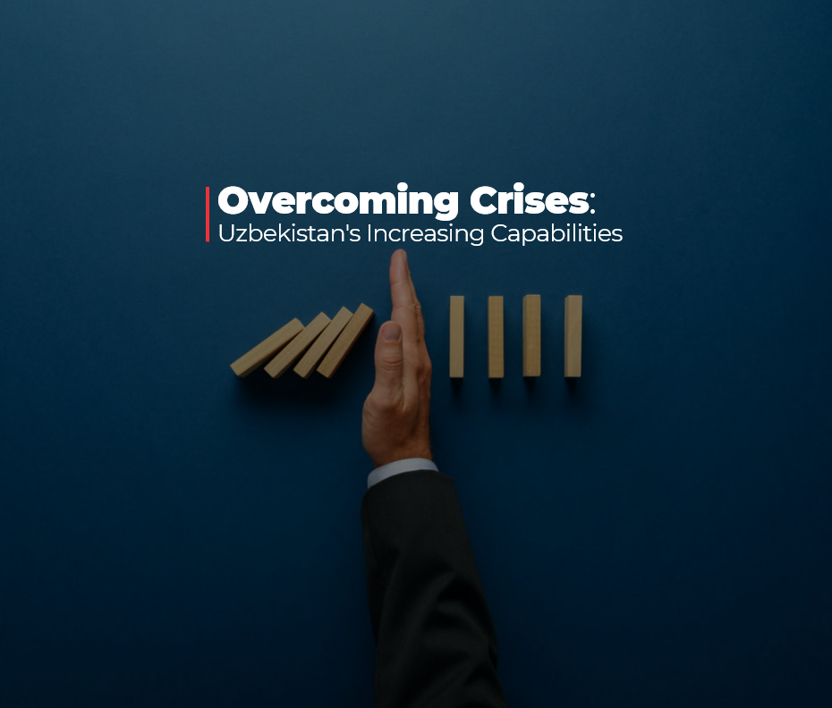 Overcoming crises: Uzbekistan's increasing capabilities